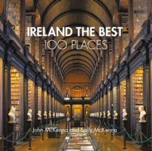 Ireland The Best 100 Places: Extraordinary Places and Where Best to Walk, Eat and Sleep