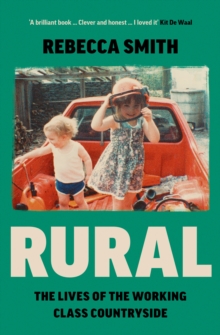 Image for Rural : The Lives of the Working Class Countryside