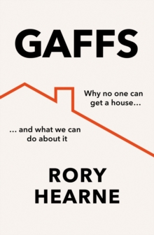Image for Gaffs  : why no one can get a house, and what we can do about it