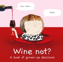 Image for Wine not?  : a book of grown-up decisions