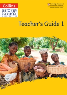 Cambridge Primary Global Perspectives Teacher’s Guide: Stage 1