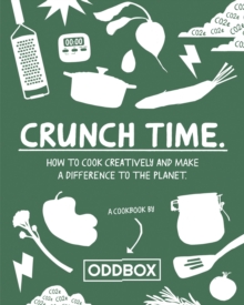 Crunch Time: How to Cook Creatively and Make a Difference to the Planet