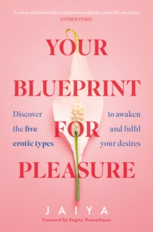 Image for Your blueprint for pleasure  : discover the 5 erotic types to awaken - and fulfil - your desires
