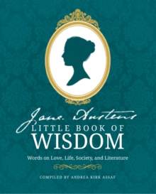 Jane Austen’s Little Book of Wisdom: Words on Love, Life, Society and Literature