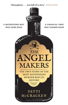 Image for The angel makers  : the true story of the most astonishing murder ring in history