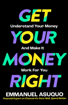 Get your money right  : understand your money and make it work for you by Asuquo, Emmanuel cover image