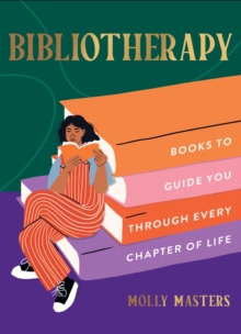 Image for Bibliotherapy  : books to guide you through every chapter of life