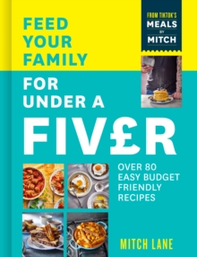 Image for Feed your family for under a fivr  : over 80 easy, budget-friendly recipes