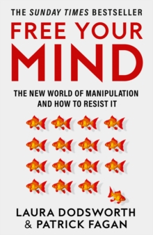 Image for Free your mind  : the new world of manipulation and how to resist it