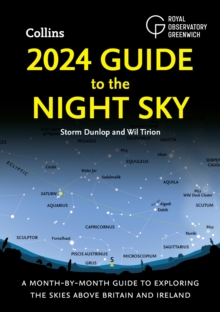 2024 Guide to the Night Sky: A Month-by-Month Guide to Exploring the Skies Above Britain and Ireland