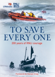 To Save Every One: 200 Years of RNLI Courage