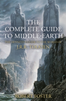 Image for The Complete Guide to Middle-earth : The Definitive Guide to the World of J.R.R. Tolkien