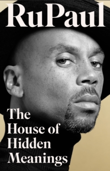 The house of hidden meanings  : a memoir by RuPaul cover image