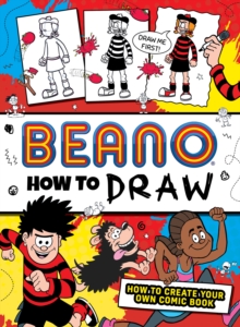 Image for Beano How to Draw : How to Create Your Own Comic Book