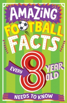 Image for AMAZING FOOTBALL FACTS EVERY 8 YEAR OLD NEEDS TO KNOW