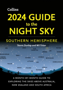 2024 Guide to the Night Sky Southern Hemisphere: A Month-by-Month Guide to Exploring the Skies Above Australia, New Zealand and South Africa