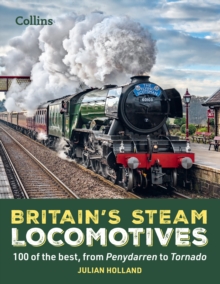 Image for Britain's steam locomotives  : 100 of the best, from Penydarren to Tornado