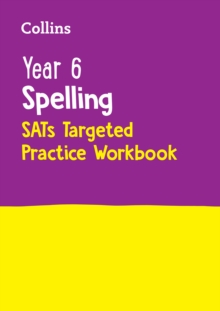 Year 6 Spelling SATs Targeted Practice Workbook : For the 2024 Tests - Collins KS2
