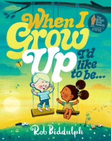 When I Grow Up I’d Like to Be… - Biddulph, Rob