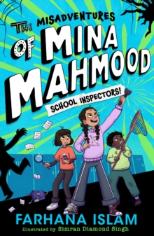 The Misadventures of Mina Mahmood: School Inspectors! - Islam, Farhana