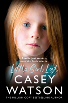Image for Little girl lost  : Amelie just wants a home she feels safe in ...