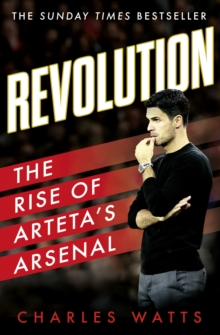 Image for Revolution  : the rise of Arteta's Arsenal