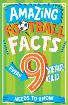 Image for Amazing football facts every 9 year old needs to know