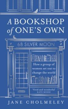 Image for A bookshop of one's own  : how a group of women set out to change the world
