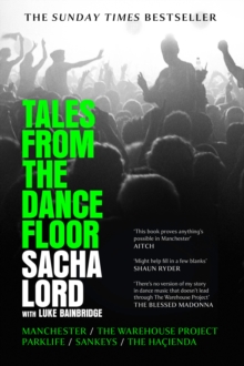 Image for Tales from the dance floor: Manchester, The Warehouse Project, Parklife, Sankeys, The Hacienda