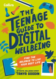 Image for The teenage guide to digital wellbeing  : find the balance to live your best life