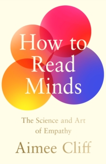 Image for How to Read Minds : The Science and Art of Empathy