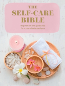 Image for The self-care bible  : inspiration and guidance for a more balanced you