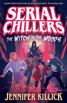 Serial Chillers: The Witch in the Woods - Killick, Jennifer