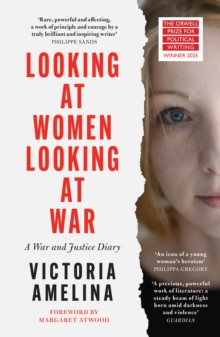Looking at Women, Looking at War - Amelina, Victoria