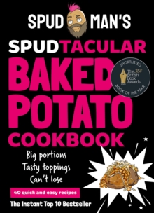 Spud Man's Spudtacular Baked Potato Cookbook - Spud Man