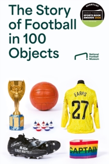 The Story of Football in 100 Objects - National Football Museum