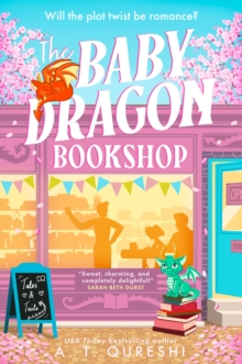 The Baby Dragon Bookshop - Qureshi, A. T.