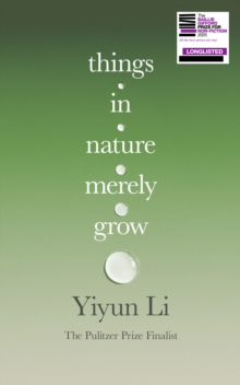Things in Nature Merely Grow - Li, Yiyun