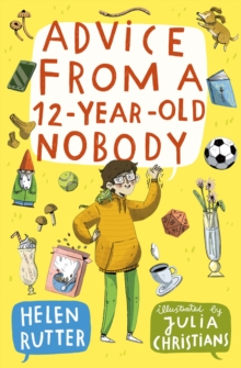 Advice from a 12-Year-Old Nobody - Rutter, Helen