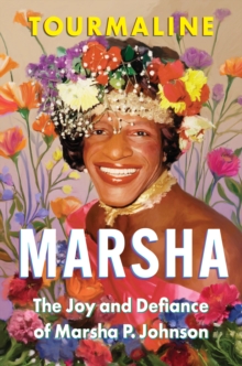 Image for Marsha : The Joy and Defiance of Marsha P. Johnson