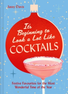 It's Beginning to Look a Lot Like Cocktails - Davis, Jassy