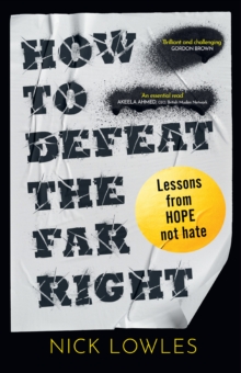 How to Defeat the Far Right - Lowles, Nick