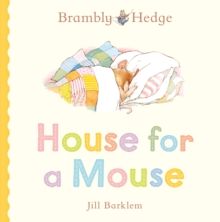 Brambly Hedge: House for a Mouse - Barklem, Jill