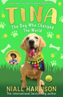 Tina: The Dog Who Changed the World (Children’s edition) - Harbison, Niall