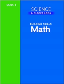 Image for Science, A Closer Look, Grade 6, Building Skills: Math