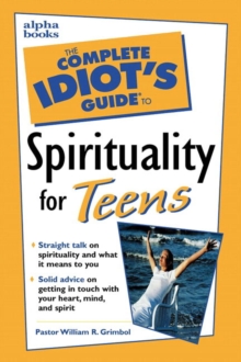 Image for The Complete Idiot's Guide to Spirituality for Teens