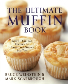 Image for The ultimate muffin book  : more than 600 recipes for sweet and savory muffins