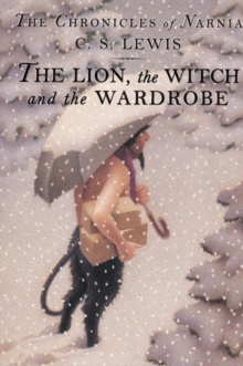 Image for The Lion, the Witch and the Wardrobe : The Classic Fantasy Adventure Series (Official Edition)