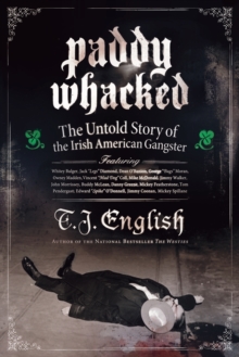 Image for Paddy whacked  : the untold story of the Irish American gangster