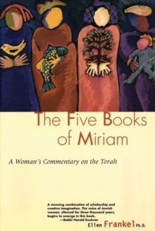 Five Books of Miriam: A Woman’s Commentary on the Torah